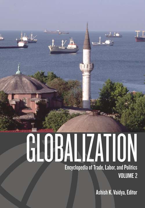 Book cover of Globalization [2 volumes]: Encyclopedia of Trade, Labor, and Politics [2 volumes]