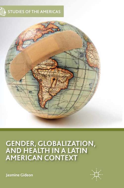 Book cover of Gender, Globalization, and Health in a Latin American Context (2014) (Studies of the Americas)