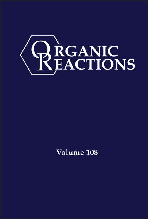 Book cover of Organic Reactions, Volume 108 (Organic Reactions)