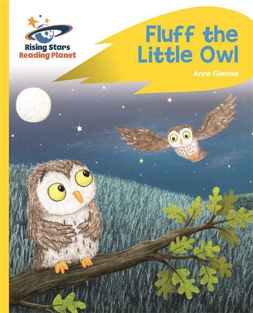 Book cover of Reading Planet - Fluff the Little Owl - Yellow Plus: Rocket Phonics (Rising Stars Reading Planet)