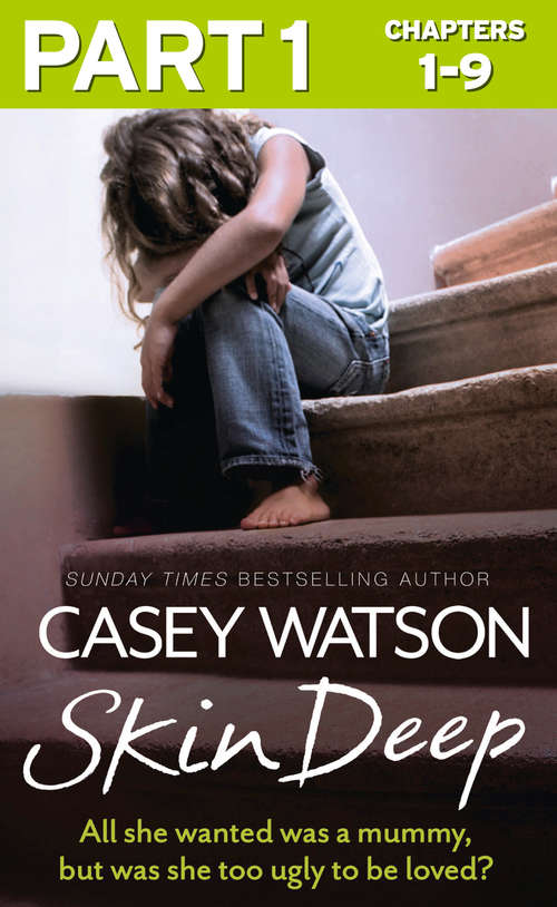 Book cover of Skin Deep: Part 1 of 3: All she wanted was a mummy, but was she too ugly to be loved? (ePub edition)