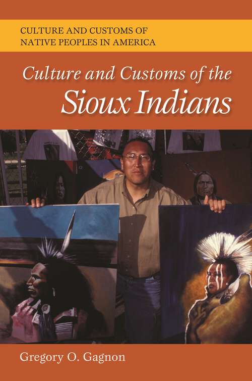 Book cover of Culture and Customs of the Sioux Indians (Culture and Customs of Native Peoples in America)