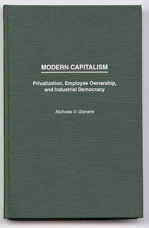 Book cover of Modern Capitalism: Privatization, Employee Ownership, and Industrial Democracy (Non-ser.)