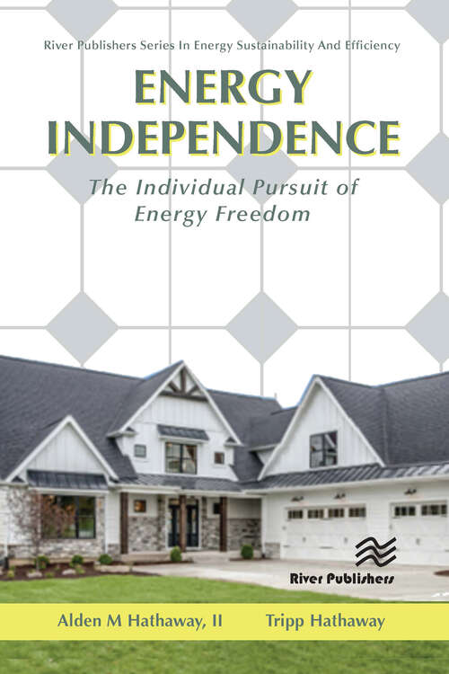 Book cover of Energy Independence: The Individual Pursuit of Energy Freedom (River Publishers Series in Energy Sustainability and Efficiency)
