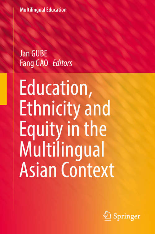 Book cover of Education, Ethnicity and Equity in the Multilingual Asian Context (1st ed. 2019) (Multilingual Education #32)