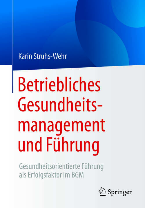 Book cover of Betriebliches Gesundheitsmanagement und Führung: Gesundheitsorientierte Führung als Erfolgsfaktor im BGM (1. Aufl. 2017)