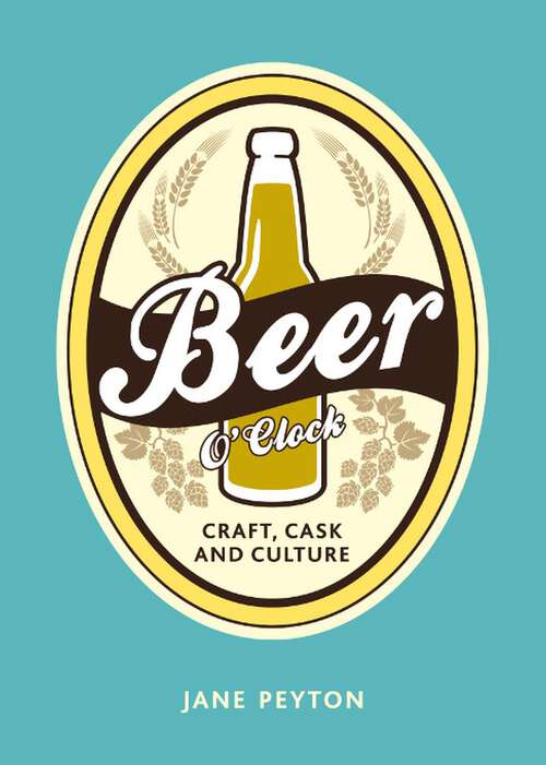 Book cover of Beer O`Clock: Craft, Cask and Culture