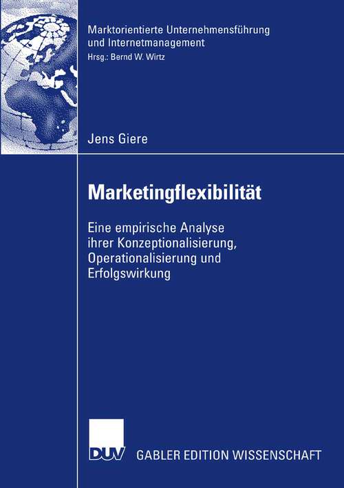 Book cover of Marketingflexibilität: Eine empirische Analyse ihrer Konzeptionalisierung, Operationalisierung und Erfolgswirkung (2008) (Marktorientierte Unternehmensführung und Internetmanagement)