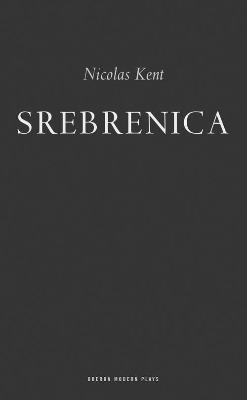 Book cover of Srebrenica (Oberon Modern Plays)