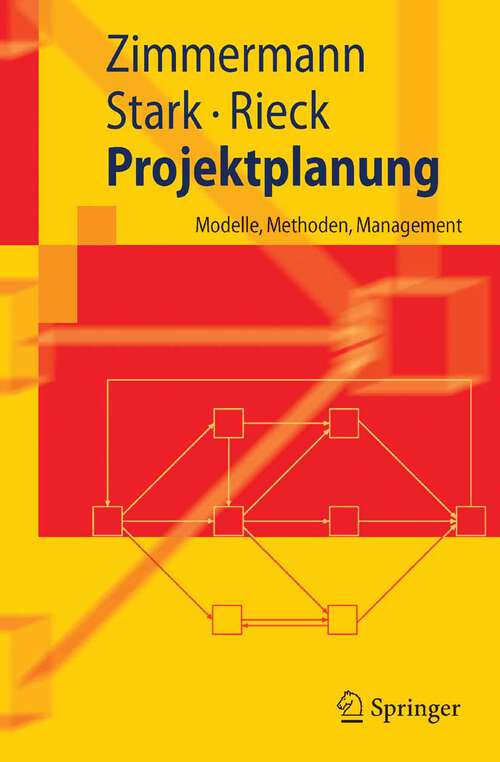Book cover of Projektplanung: Modelle, Methoden, Management (2006) (Springer-Lehrbuch)