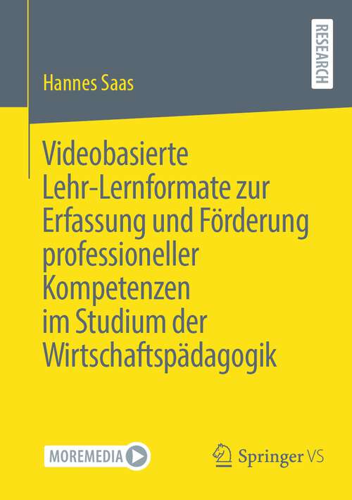 Book cover of Videobasierte Lehr-Lernformate zur Erfassung und Förderung professioneller Kompetenzen im Studium der Wirtschaftspädagogik (1. Aufl. 2023)