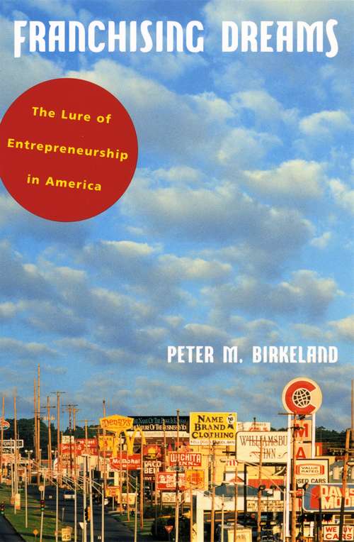 Book cover of Franchising Dreams: The Lure of Entrepreneurship in America