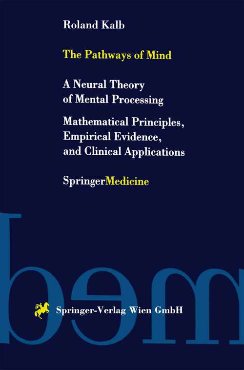 Book cover of The Pathways of Mind: A Neural Theory of Mental Processing Mathematical Principles, Empirical Evidence, and Clinical Applications (2001)