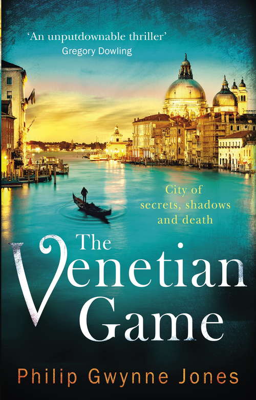 Book cover of The Venetian Game: a haunting thriller set in the heart of Italy's most secretive city