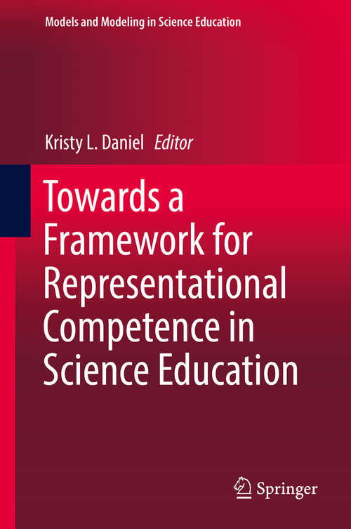 Book cover of Towards a Framework for Representational Competence in Science Education (1st ed. 2018) (Models and Modeling in Science Education #11)