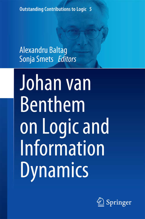 Book cover of Johan van Benthem on Logic and Information Dynamics (2014) (Outstanding Contributions to Logic #5)