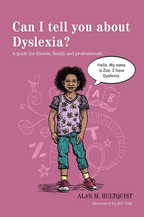 Book cover of Can I tell you about Dyslexia?: A guide for friends, family and professionals (Can I tell you about...?)