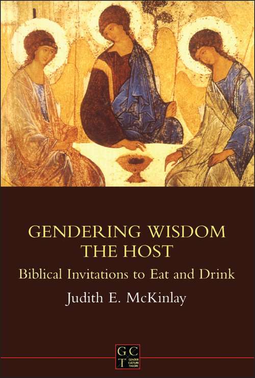 Book cover of Gendering Wisdom the Host: Biblical Invitations to Eat and Drink (The Library of Hebrew Bible/Old Testament Studies)
