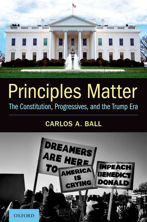 Book cover of Principles Matter: The Constitution, Progressives, and the Trump Era