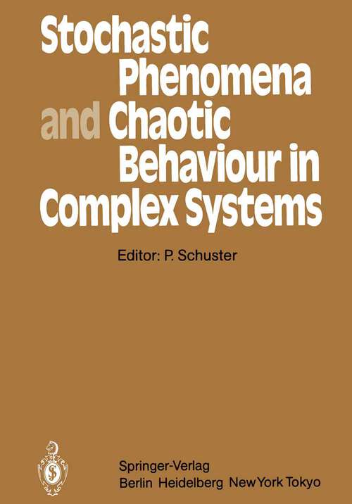 Book cover of Stochastic Phenomena and Chaotic Behaviour in Complex Systems: Proceedings of the Fourth Meeting of the UNESCO Working Group on Systems Analysis Flattnitz, Kärnten, Austria, June 6–10, 1983 (1984) (Springer Series in Synergetics #21)