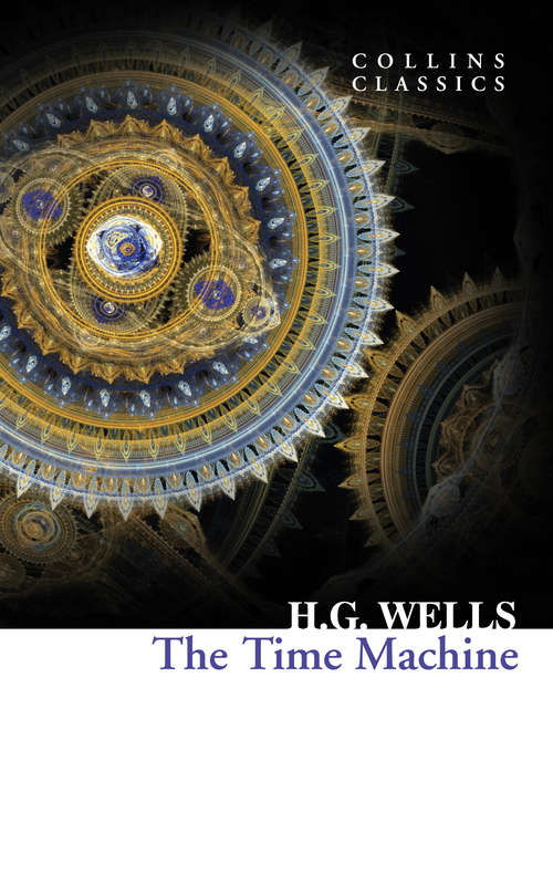 Book cover of The Time Machine: 30 Books And Response Journal: Literary Touchstone Classic (ePub edition) (Collins Classics)
