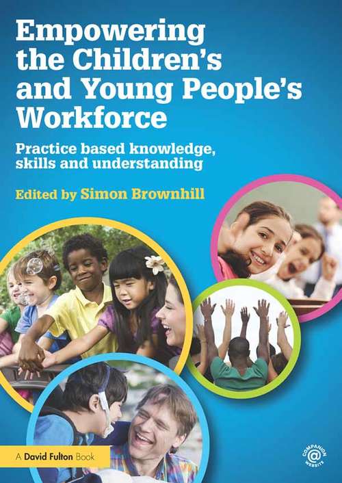 Book cover of Empowering the Children’s and Young People’s Workforce: Practice based knowledge, skills and understanding