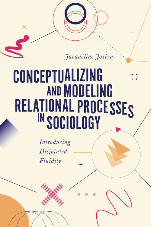 Book cover of Conceptualizing and Modeling Relational Processes in Sociology: Introducing Disjointed Fluidity