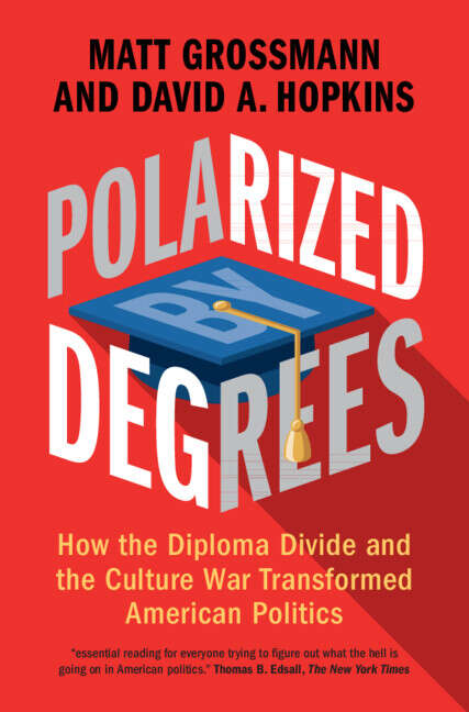 Book cover of Polarized by Degrees: How the Diploma Divide and the Culture War Transformed American Politics