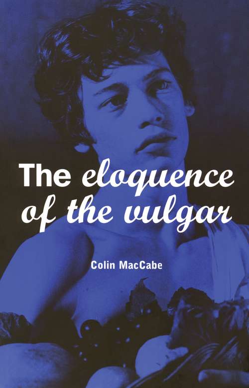 Book cover of The Eloquence of the Vulgar: Language, Cinema and the Politics of Culture