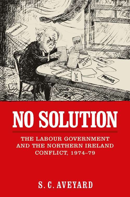 Book cover of No solution: The Labour government and the Northern Ireland conflict, 1974–79