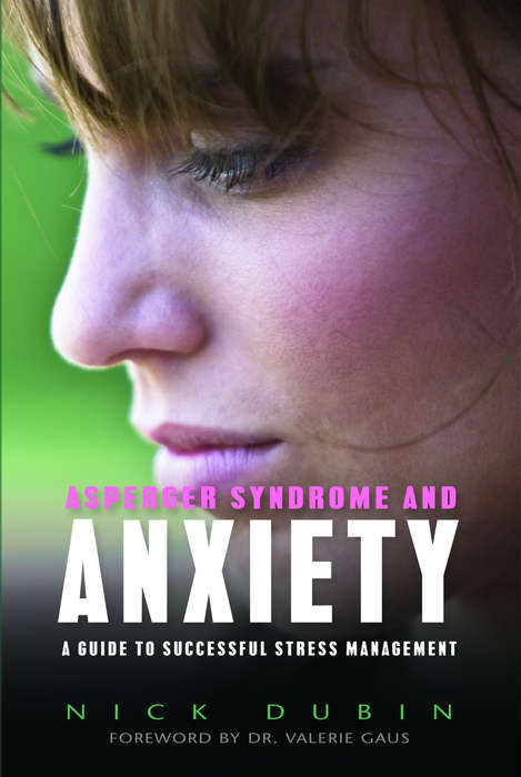 Book cover of Asperger Syndrome and Anxiety: A Guide to Successful Stress Management