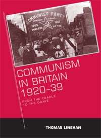 Book cover of Communism in Britain, 1920–39: From the cradle to the grave