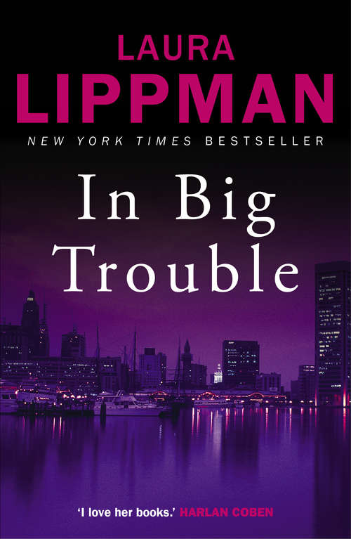 Book cover of In Big Trouble: A Tess Monaghan Novel (Main) (Tess Monaghan #4)