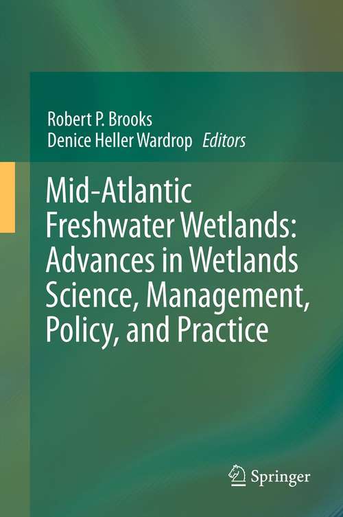 Book cover of Mid-Atlantic Freshwater Wetlands: Advances in Wetlands Science, Management, Policy, and Practice (2013)