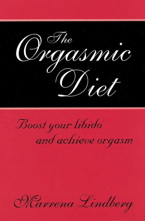 Book cover of The Orgasmic Diet: Boost your libido and achieve orgasm