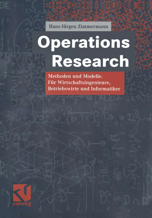 Book cover of Operations Research: Methoden und Modelle. Für Wirtschaftsingenieure, Betriebswirte, Informatiker (2005)