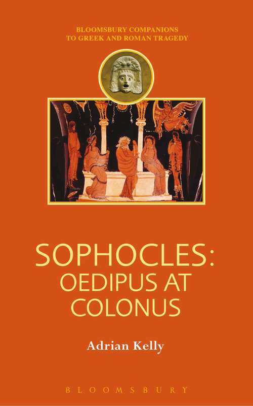 Book cover of Sophocles: Oedipus At Colonus (Companions to Greek and Roman Tragedy)