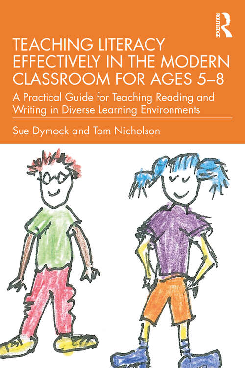 Book cover of Teaching Literacy Effectively in the Modern Classroom for Ages 5–8: A Practical Guide for Teaching Reading and Writing in Diverse Learning Environments