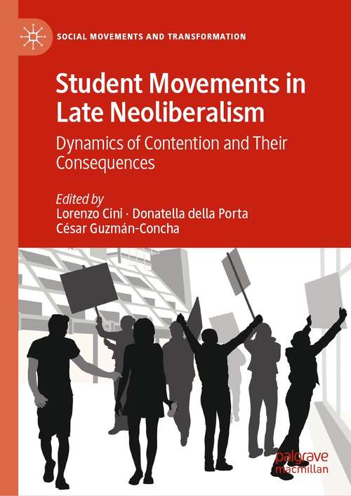 Book cover of Student Movements in Late Neoliberalism: Dynamics of Contention and Their Consequences (1st ed. 2021) (Social Movements and Transformation)