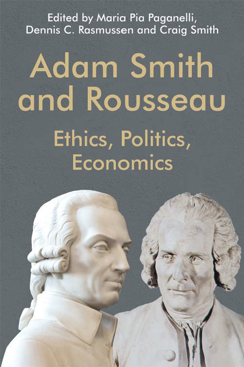 Book cover of Adam Smith and Rousseau: Ethics, Politics, Economics (Edinburgh Studies In Scottish Philosophy Ser.)