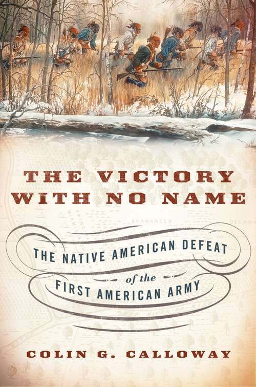 Book cover of The Victory with No Name: The Native American Defeat of the First American Army