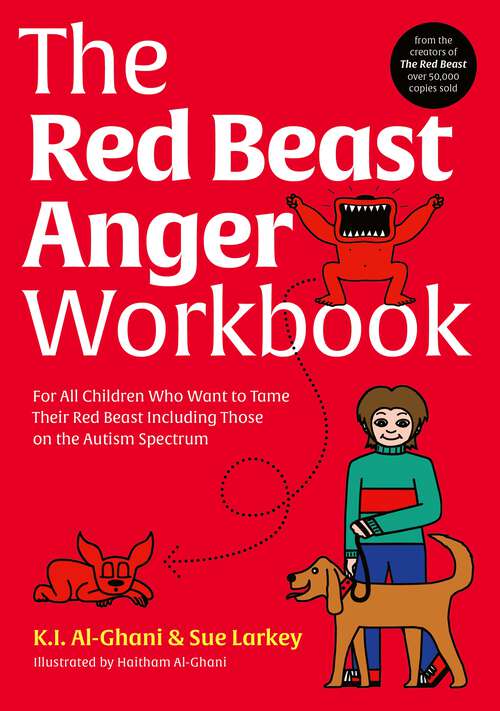 Book cover of The Red Beast Anger Workbook: For All Children Who Want to Tame Their Red Beast Including Those on the Autism Spectrum