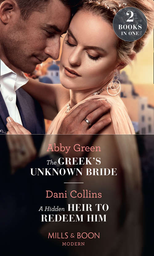 Book cover of The Greek's Unknown Bride / A Hidden Heir To Redeem Him: The Greek's Unknown Bride / A Hidden Heir To Redeem Him (ePub edition) (Mills And Boon Modern Ser.)