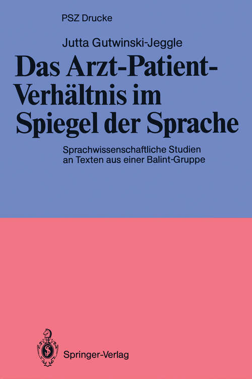 Book cover of Das Arzt-Patient-Verhältnis im Spiegel der Sprache: Sprachwissenschaftliche Studien an Texten aus einer Balint-Gruppe (1987) (PSZ-Drucke)