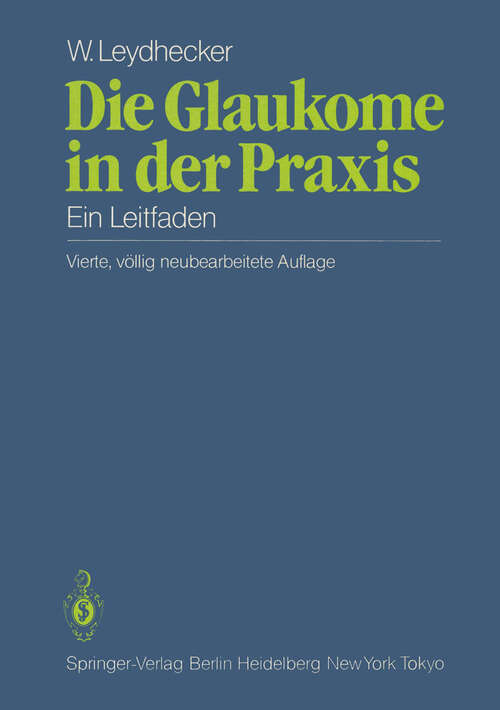 Book cover of Die Glaukome in der Praxis: Ein Leitfaden (4. Aufl. 1985)