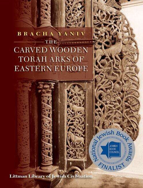 Book cover of The Carved Wooden Torah Arks of Eastern Europe (The Littman Library of Jewish Civilization)