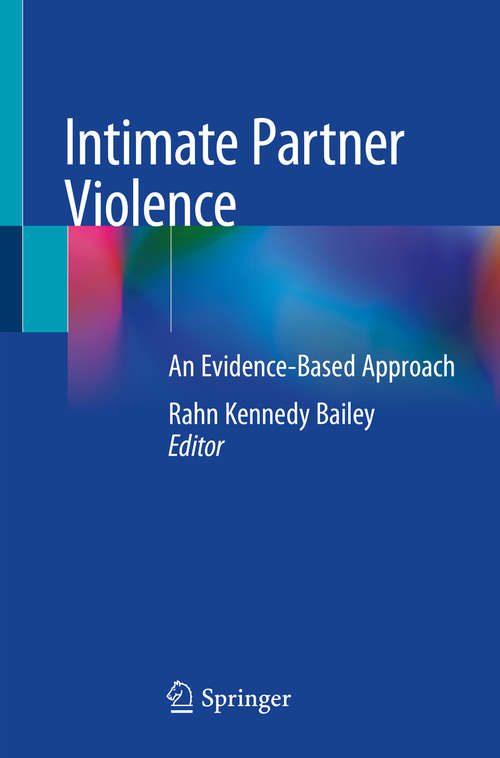 Book cover of Intimate Partner Violence: An Evidence-Based Approach (1st ed. 2021)