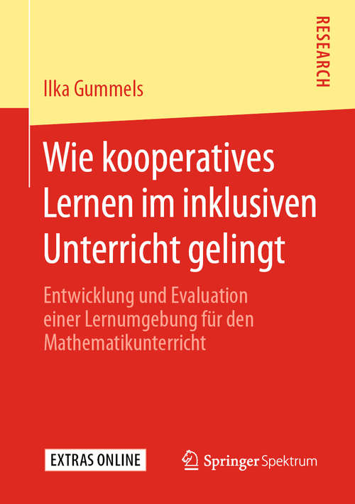 Book cover of Wie kooperatives Lernen im inklusiven Unterricht gelingt: Entwicklung und Evaluation einer Lernumgebung für den Mathematikunterricht (1. Aufl. 2020)