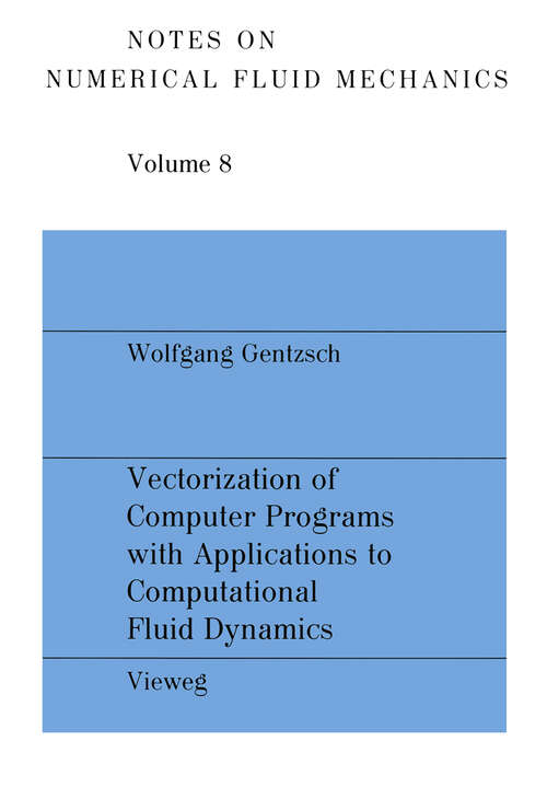 Book cover of Vectorization of Computer Programs with Applications to Computational Fluid Dynamics (1984) (Notes on Numerical Fluid Mechanics and Multidisciplinary Design #8)