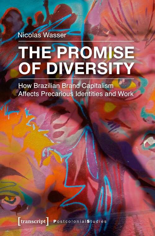 Book cover of The Promise of Diversity: How Brazilian Brand Capitalism Affects Precarious Identities and Work (Postcolonial Studies #29)